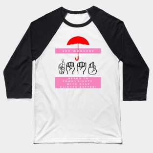 Make Sex Work Accessible to the Deaf and HoH Community! Baseball T-Shirt
